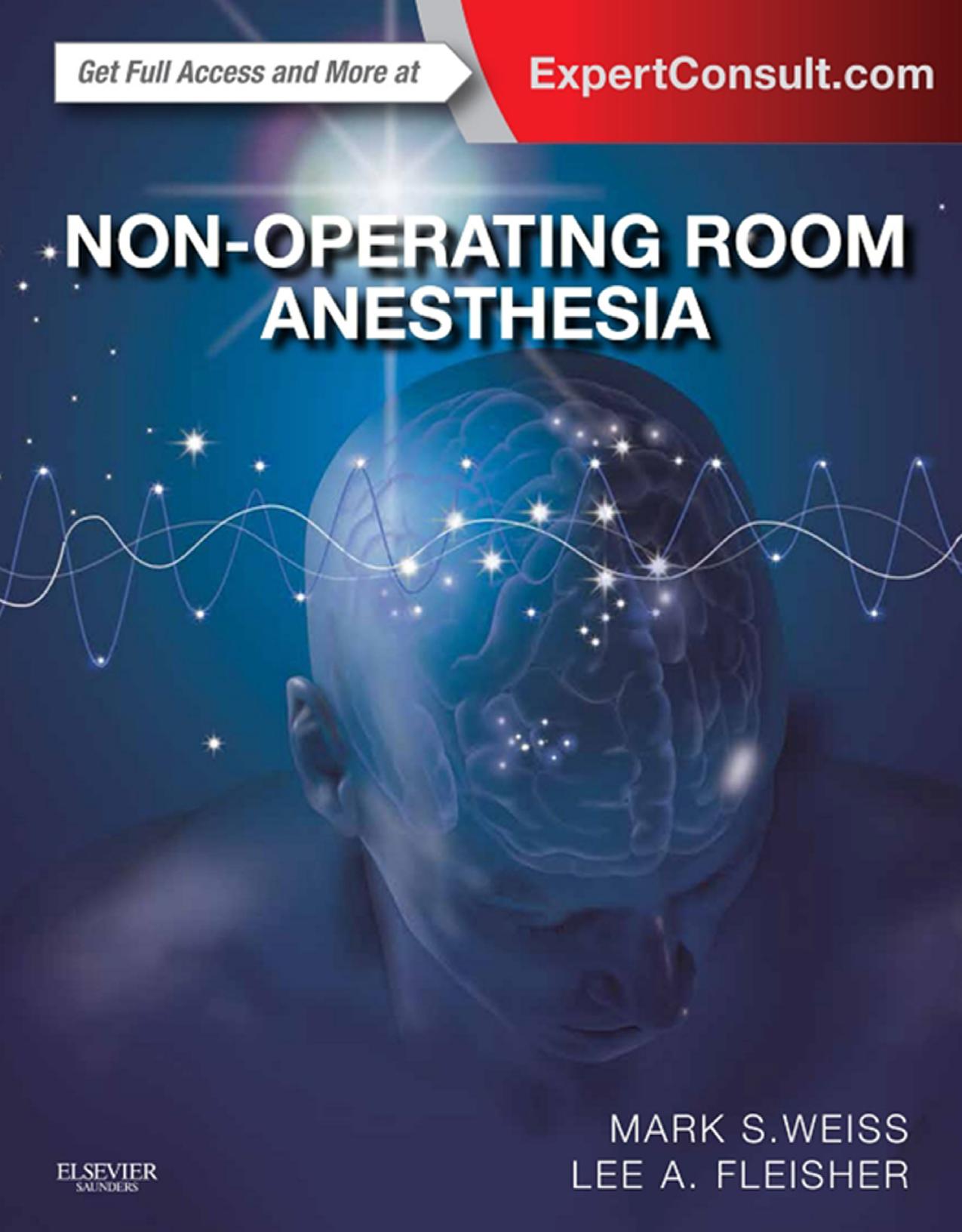 Non-Operating Room Anesthesia: Expert Consult - Online and Print, 1e by Mark S. Weiss MD Lee A Fleisher MD FACC