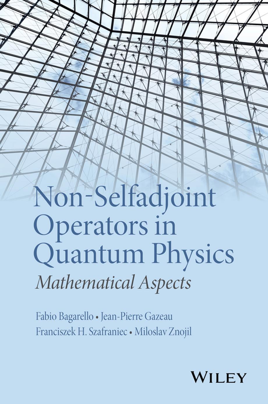 Non-Selfadjoint Operators in Quantum Physics: Mathematical Aspects by Unknow