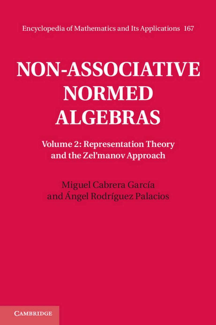 Non-associative normed algebras. Vol.2 Representation theory and the Zel'manov approach by Cabrera García Miguel; Rodríguez Palacios Ángel
