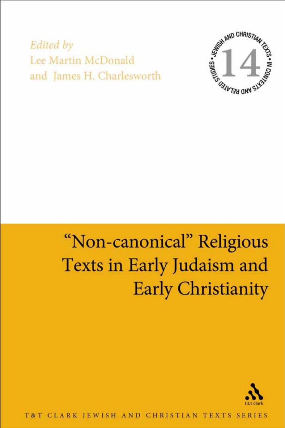 Non-canonical" Religious Texts in Early Judaism and Early Christianity by McDonald Lee Martin Charlesworth James H