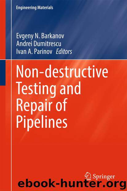 Non-destructive Testing and Repair of Pipelines by Evgeny N. Barkanov Andrei Dumitrescu & Ivan A. Parinov