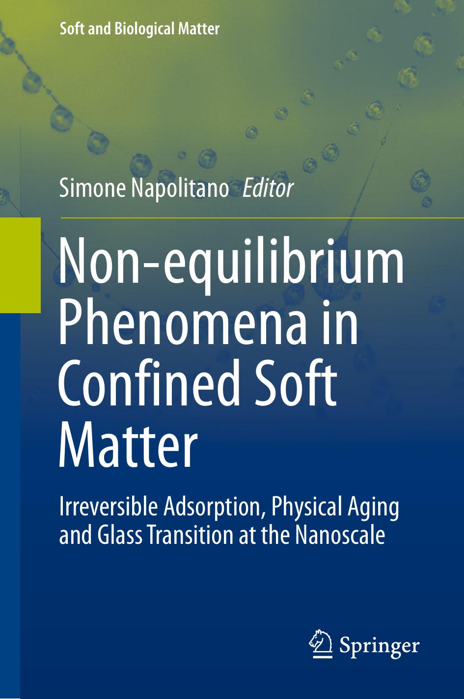 Non-equilibrium Phenomena in Confined Soft Matter: Irreversible Adsorption, Physical Aging and Glass Transition at the Nanoscale by Simone Napolitano (eds.)