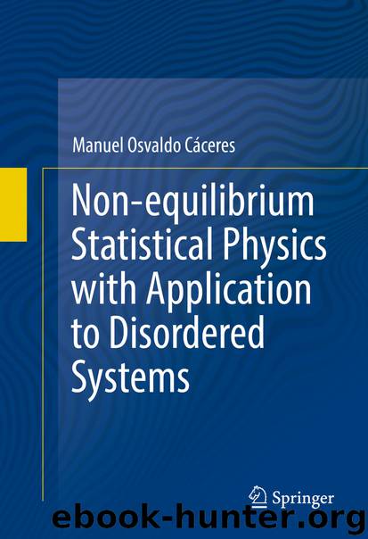 Non-equilibrium Statistical Physics with Application to Disordered Systems by Manuel Osvaldo Cáceres