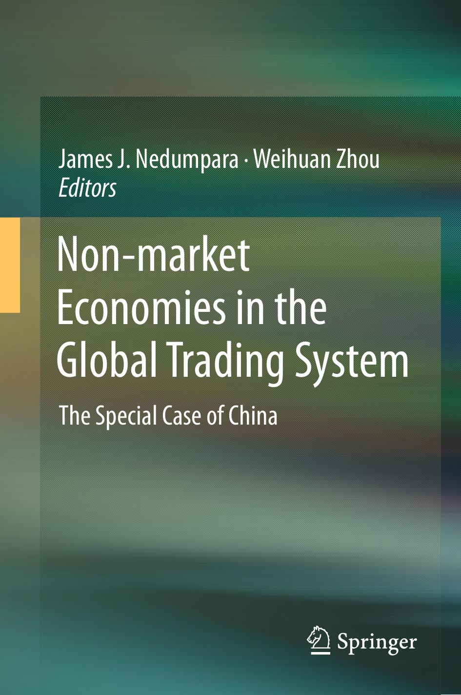 Non-market Economies in the Global Trading System: The Special Case of China by James J. Nedumpara Weihuan Zhou