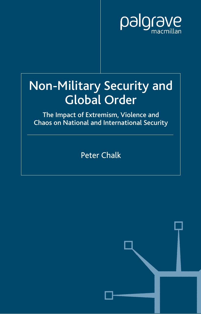 Non-military Security and Global Order: The Impact of Extremism, Violence and Chaos on National and International Security by Peter Chalk