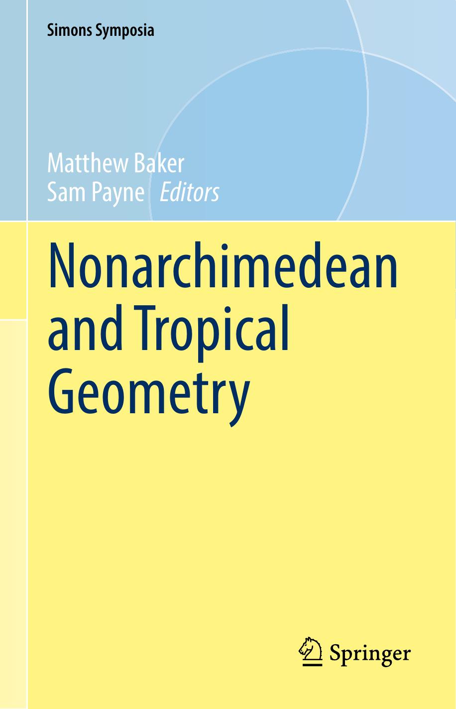 Nonarchimedean and Tropical Geometry by Matthew Baker Sam Payne (eds.)