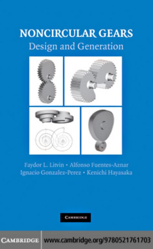 Noncircular Gears: Design and Generation by Faydor L. Litvin Alfonso Fuentes-Aznar Ignacio Gonzalez-Perez Kenichi Hayasaka
