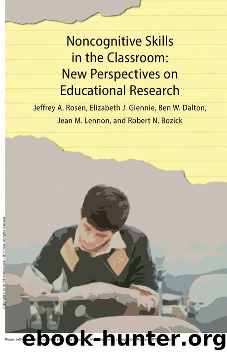 Noncognitive Skills in the Classroom : New Perspectives on Educational Research by Jeffrey A. Rosen; Elizabeth J. Glennie; Ben W. Dalton; Jean M. Lennon; Robert N. Bozick