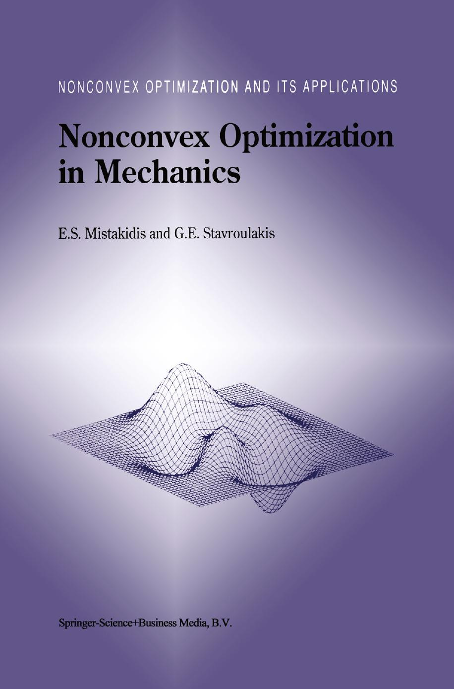 Nonconvex Optimization in Mechanics: Algorithms, Heuristics and Engineering Applications by the F.E.M. by E. S. Mistakidis G. E. Stavroulakis (auth.)