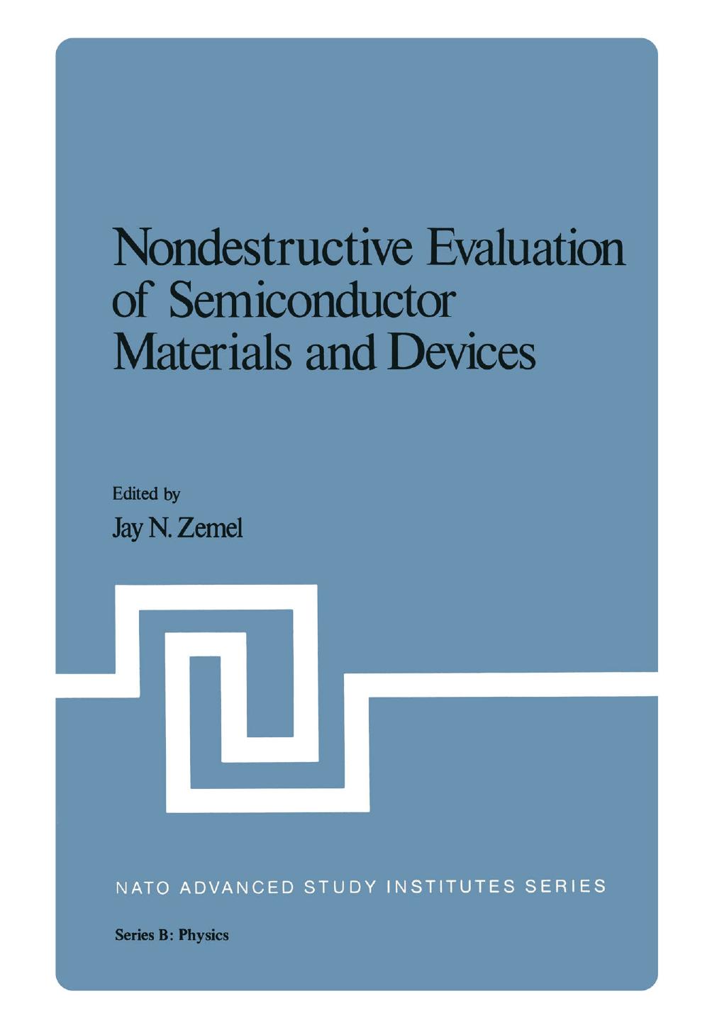 Nondestructive Evaluation of Semiconductor Materials and Devices by James R. Ehrstein (auth.) Jay N. Zemel (eds.)