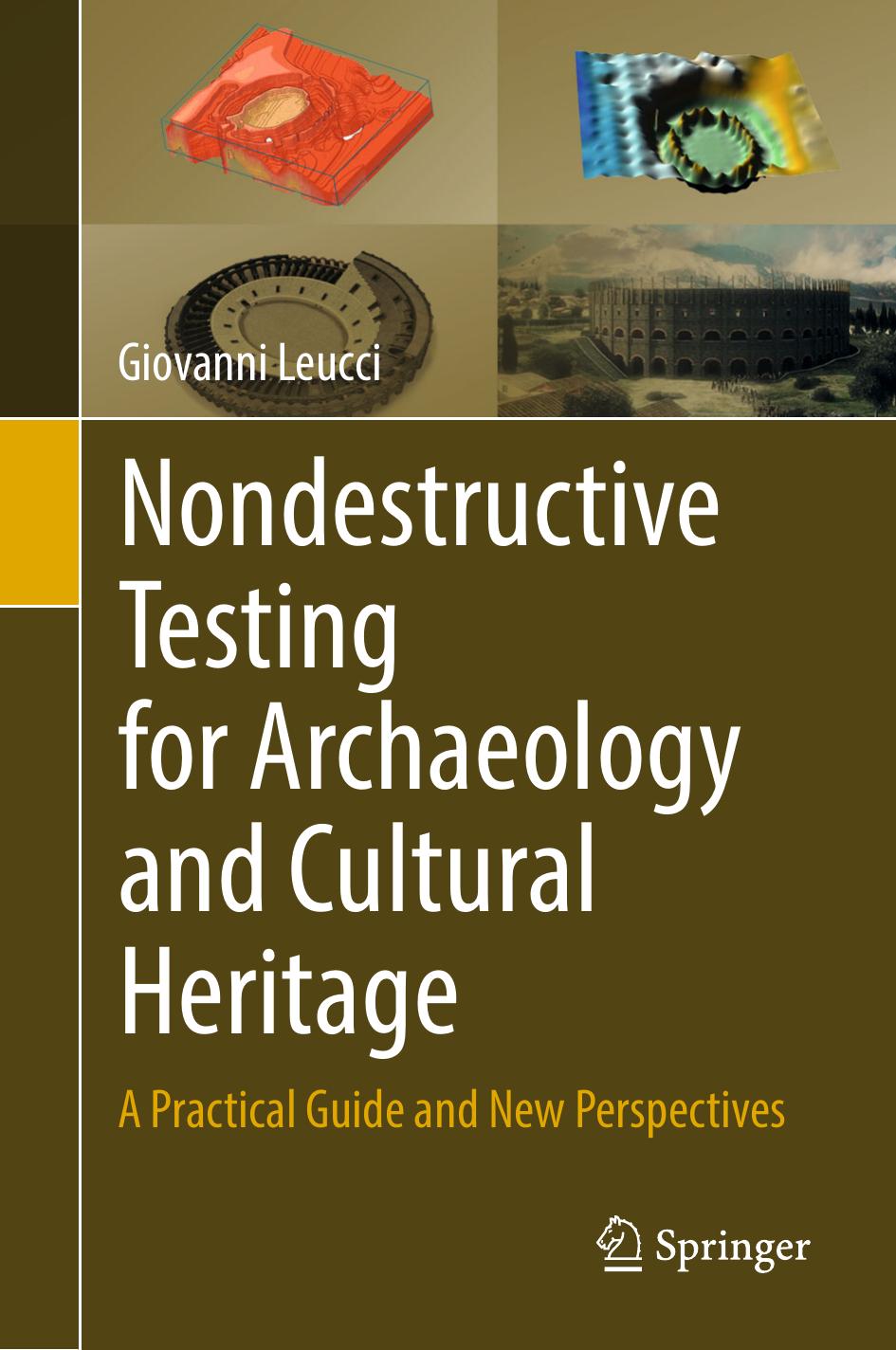 Nondestructive Testing for Archaeology and Cultural Heritage: A Practical Guide and New Perspectives by Giovanni Leucci