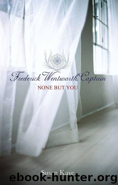 None But You (Frederick Wentworth, Captain: Book 1) by Susan Kaye