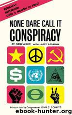 None Dare Call It Conspiracy by Gary Allen