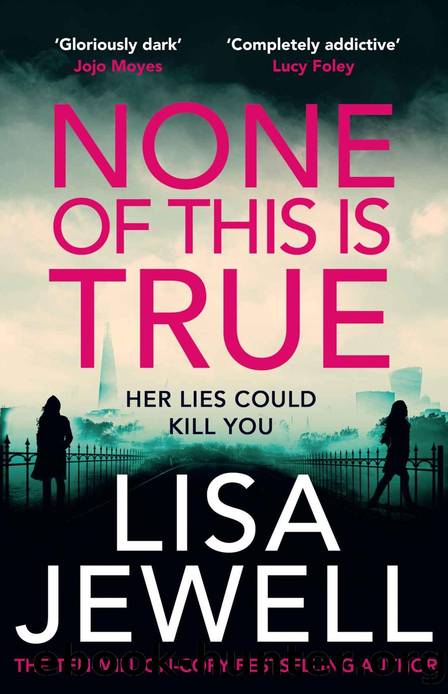 None of This Is True: The New Addictive Psychological Thriller From the #1 Sunday Times Bestselling Author of the Family Upstairs by Lisa Jewell