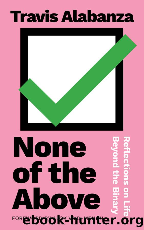None of the Above: Reflections on Life beyond the Binary by Travis Alabanza