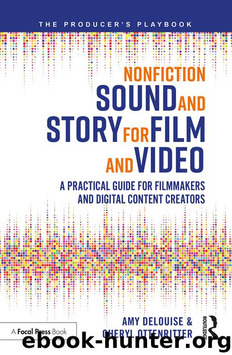 Nonfiction Sound and Story for Film and Video by Cheryl Ottenritter & Amy DeLouise