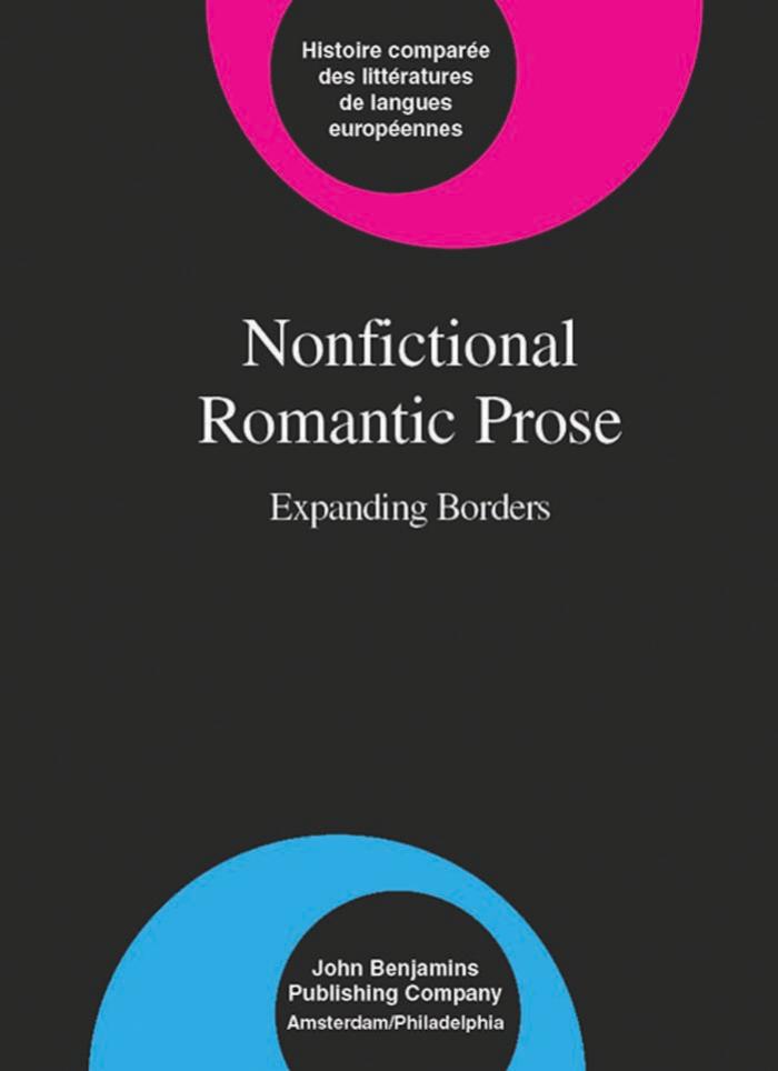 Nonfictional Romantic Prose: Expanding Borders (Comparative History of Literature in European Languages) by Steven P. Sondrup