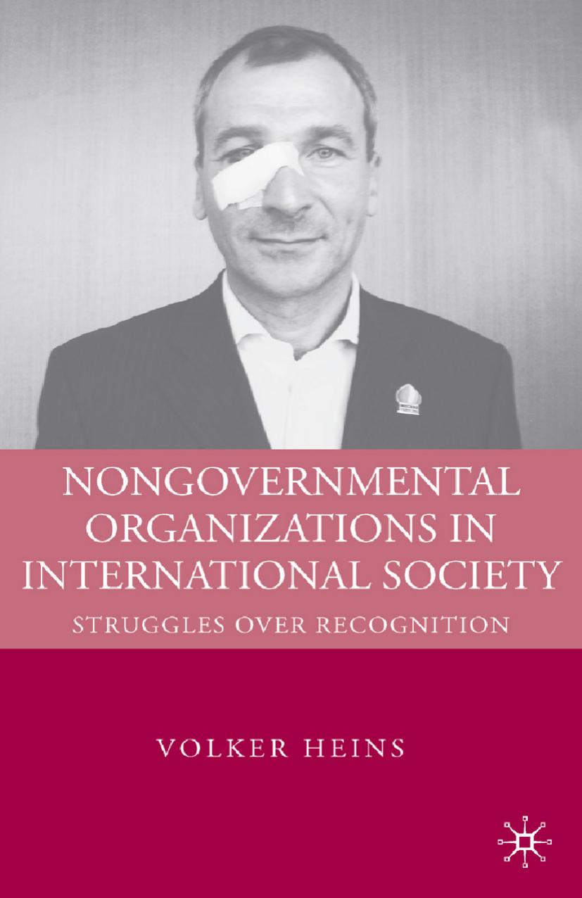 Nongovernmental Organizations in International Society: Struggles over Recognition by Volker Heins (auth.)