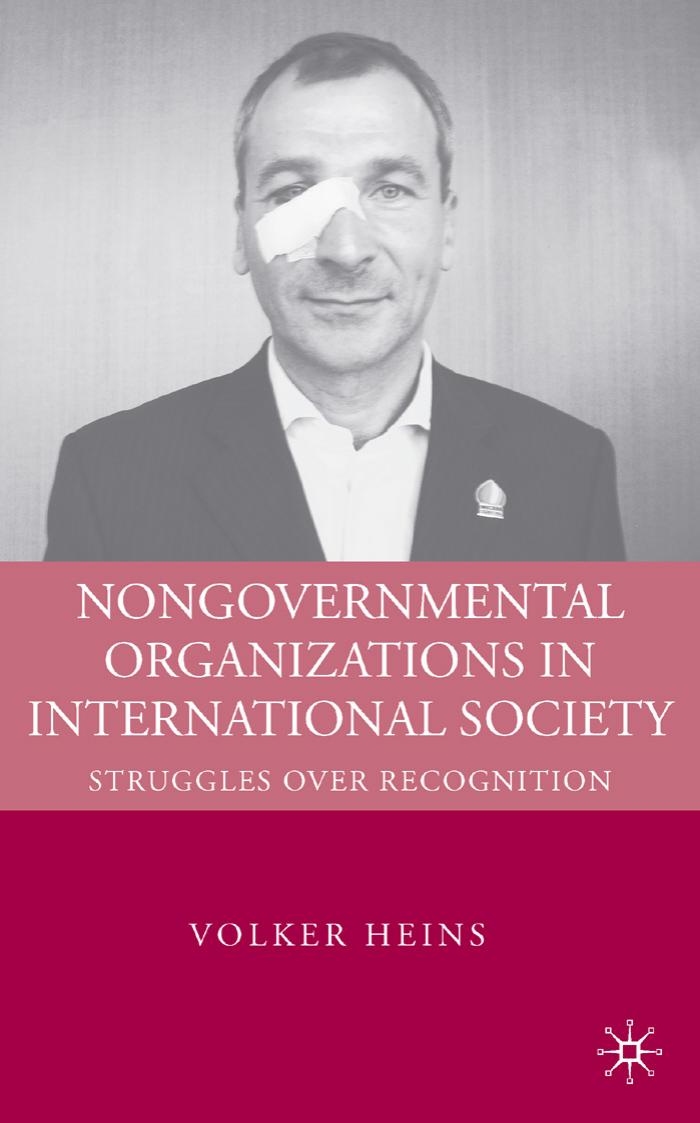 Nongovernmental Organizations in International Society: Struggles over Recognition by Volker Heins