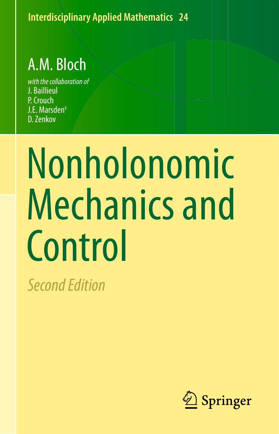 Nonholonomic Mechanics and Control by A.M. Bloch (auth.) P. S. Krishnaprasad R.M. Murray (eds.)
