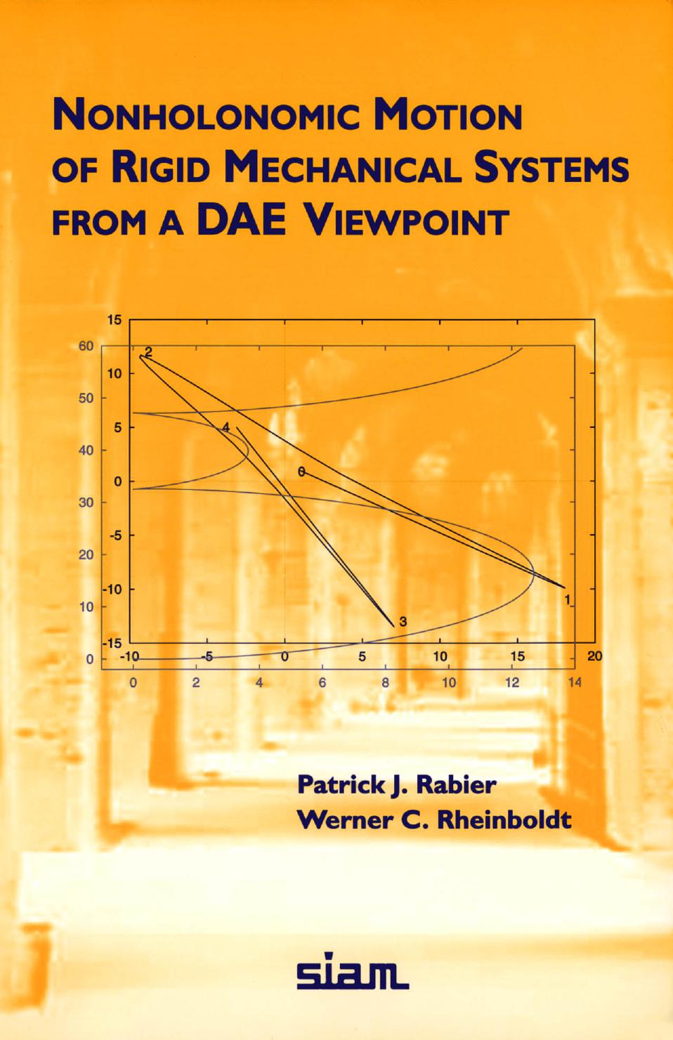 Nonholonomic Motion of Rigid Mechanical Systems from a DAE Viewpoint by Patrick J. Rabier Werner C. Rheinboldt