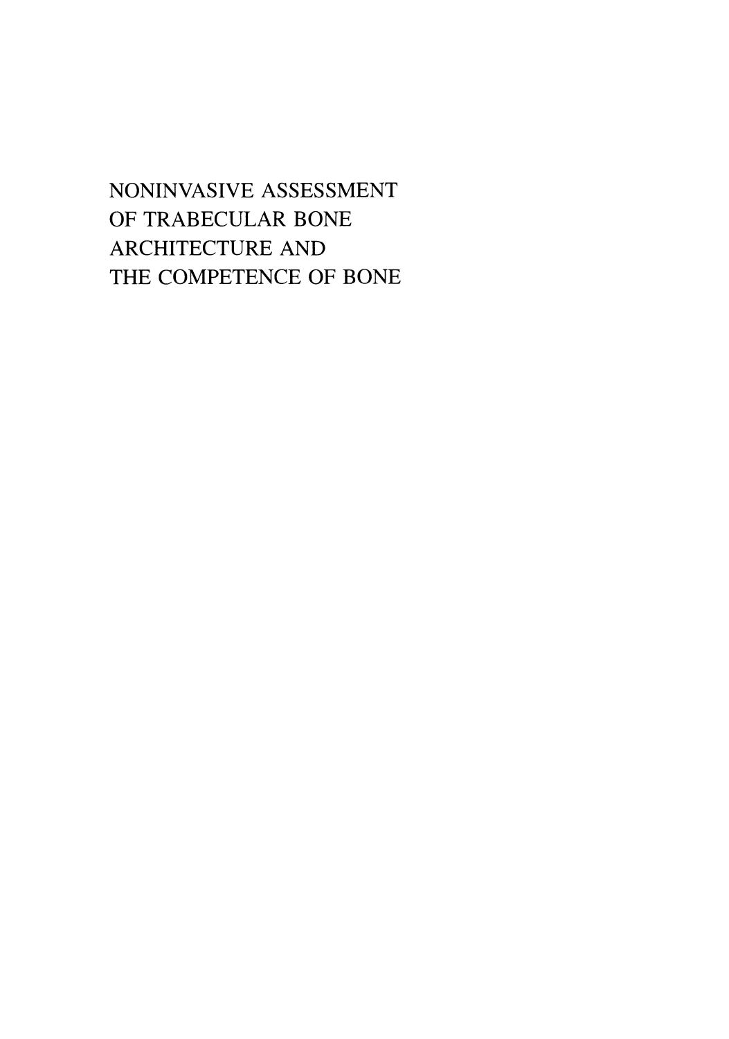 Noninvasive Assessment of Trabecular Bone Architecture and the Competence of Bone by Unknow