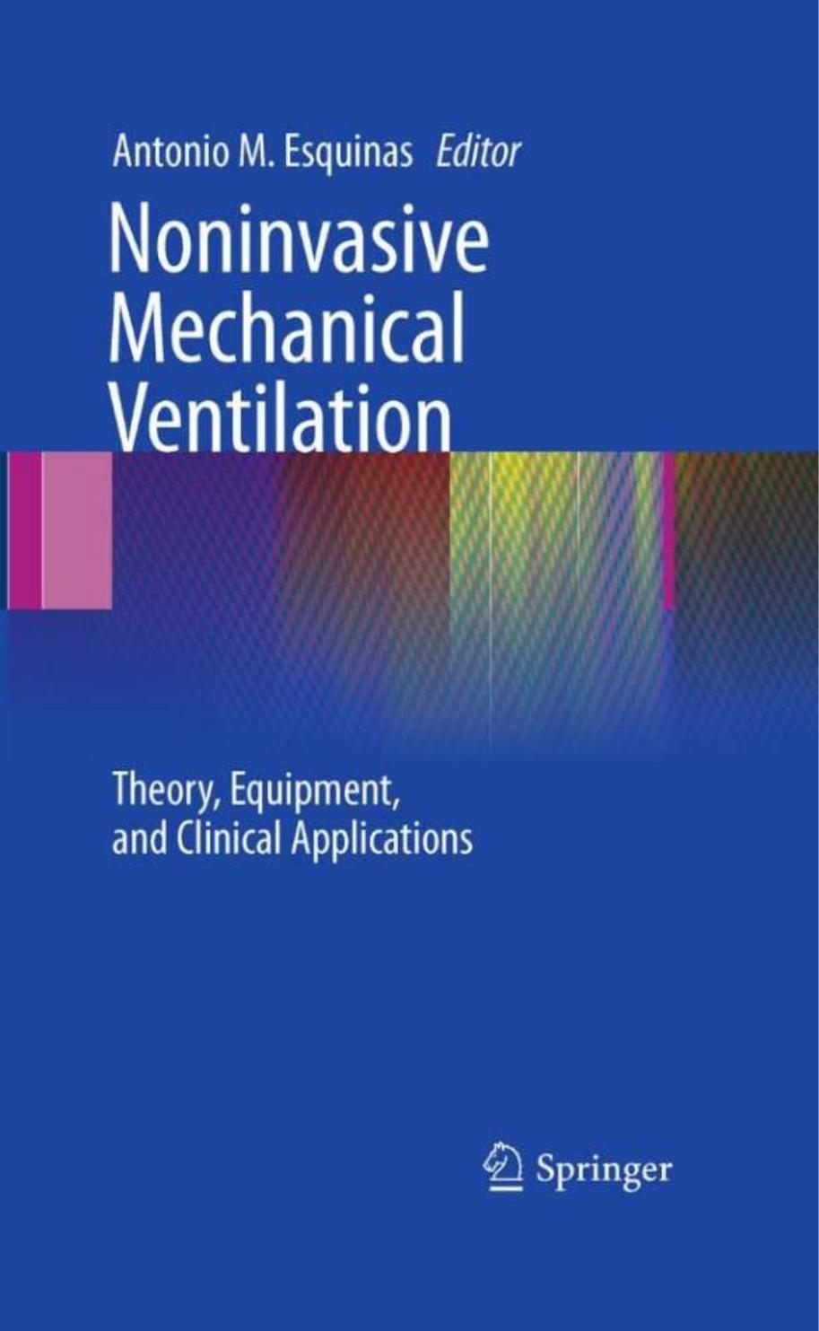 Noninvasive Mechanical Ventilation: Theory, Equipment, and Clinical Applications by Francis Cordova Manuel Jimenez (auth.) Antonio Matías Esquinas (eds.)