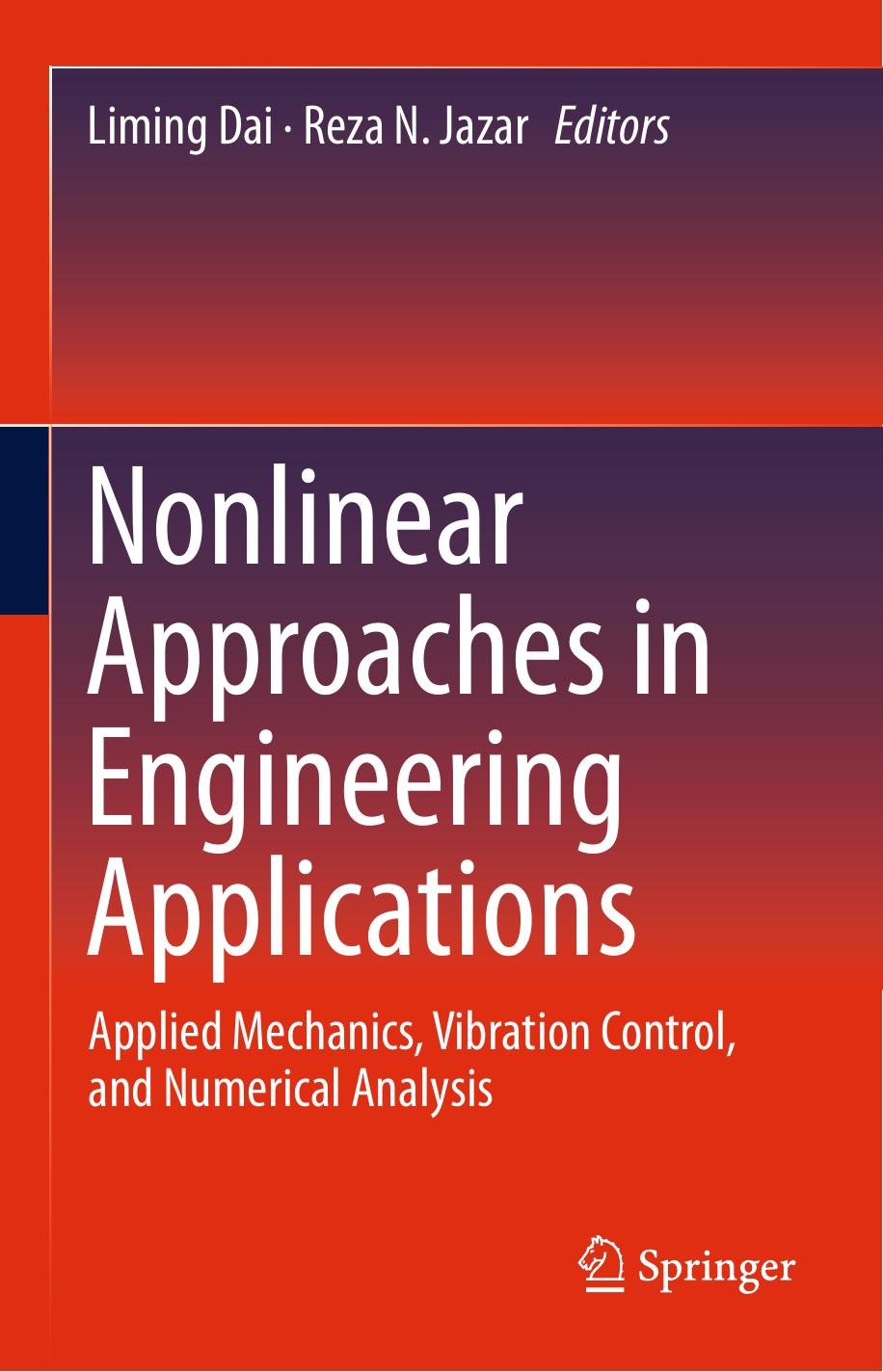 Nonlinear Approaches in Engineering Applications: Applied Mechanics, Vibration Control, and Numerical Analysis by Liming Dai Reza N. Jazar (eds.)