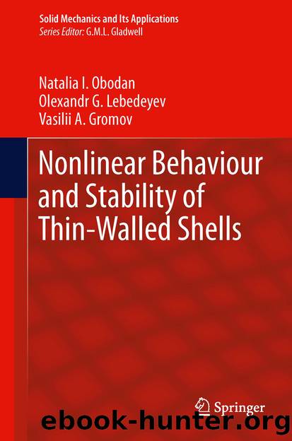Nonlinear Behaviour and Stability of Thin-Walled Shells by Natalia I. Obodan Olexandr G. Lebedeyev & Vasilii A. Gromov