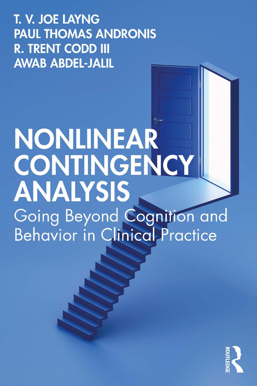 Nonlinear Contingency Analysis: Going Beyond Cognition and Behavior in Clinical Practice by T. V. Joe Layng Paul Thomas Andronis R. Trent Codd III Awab Abdel-Jalil