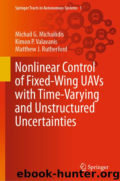 Nonlinear Control of Fixed-Wing UAVs with Time-Varying and Unstructured Uncertainties by Michail G. Michailidis & Kimon P. Valavanis & Matthew J. Rutherford