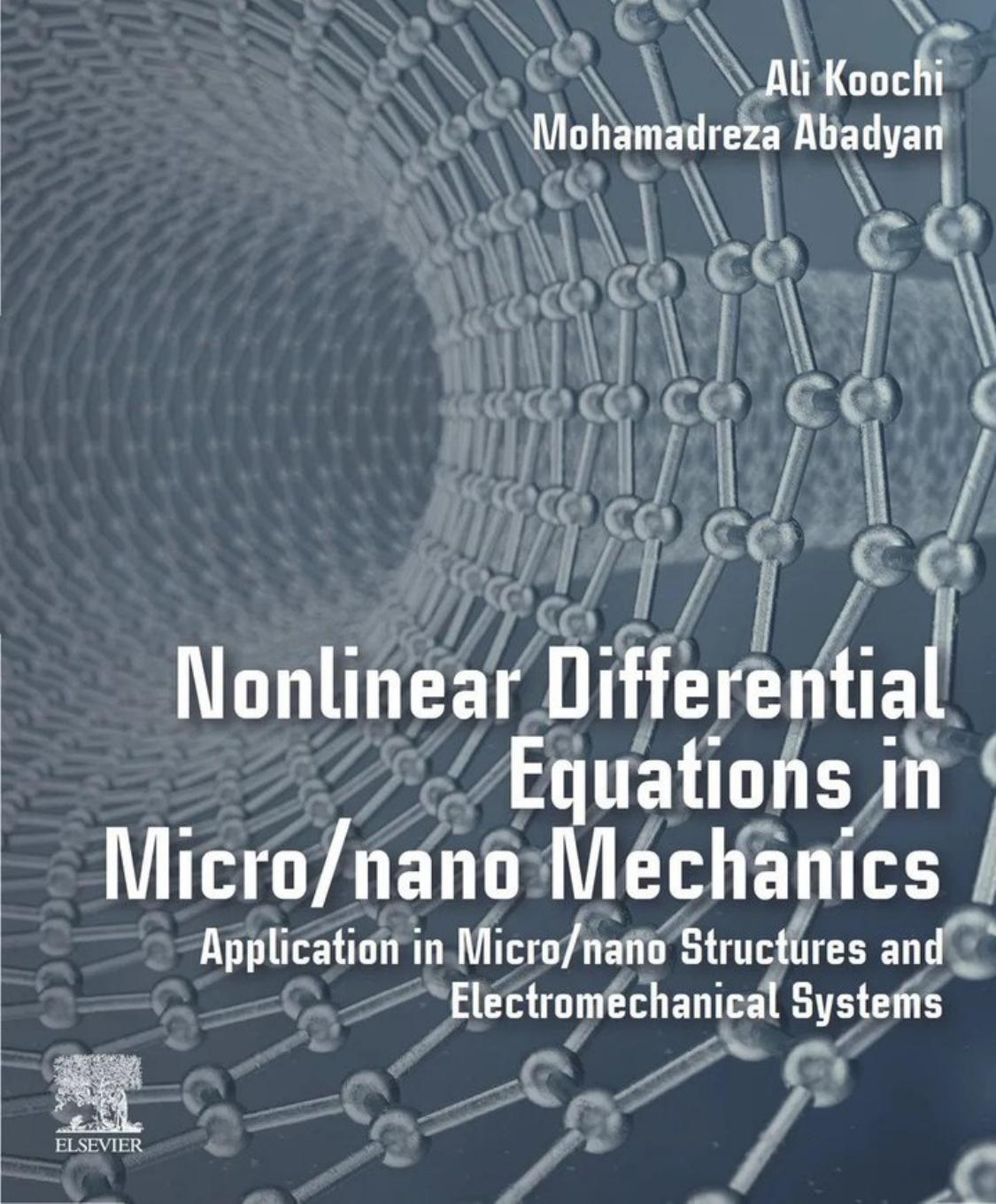Nonlinear Differential Equations in Micro/Nano Mechanics: Application in Micro/Nano Structures and Electromechanical Systems by Ali Koochi Mohamadreza Abadyan