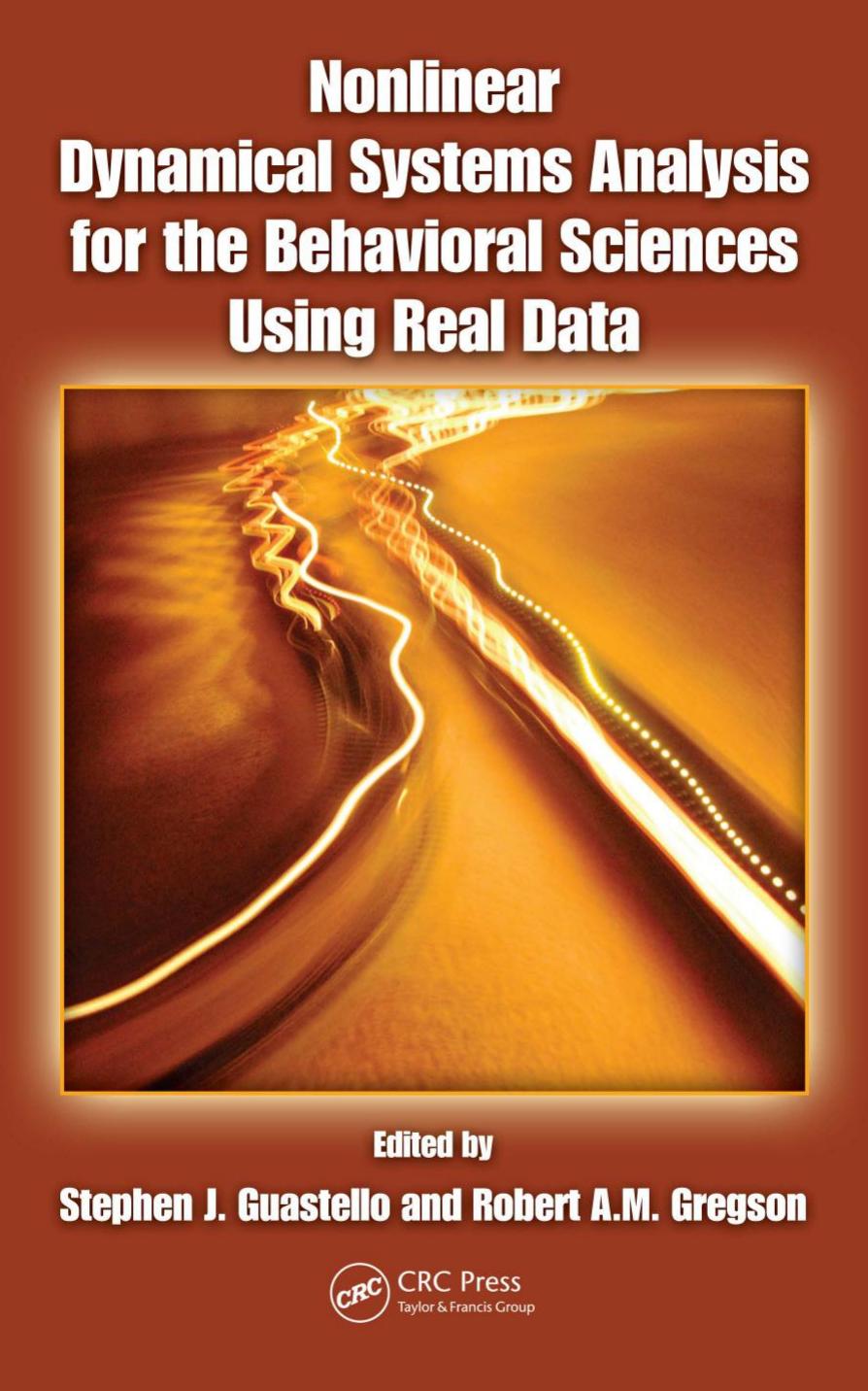 Nonlinear Dynamical Systems Analysis for the Behavioral Sciences Using Real Data by Gregson Robert A.M.; Guastello Stephen J