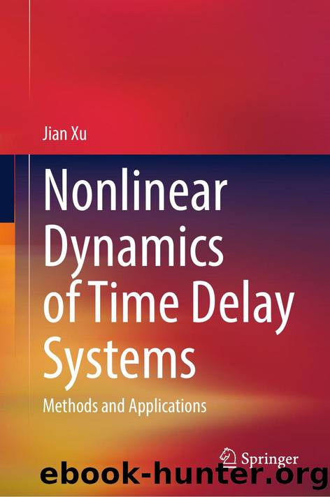 Nonlinear Dynamics of Time Delay Systems by Jian Xu