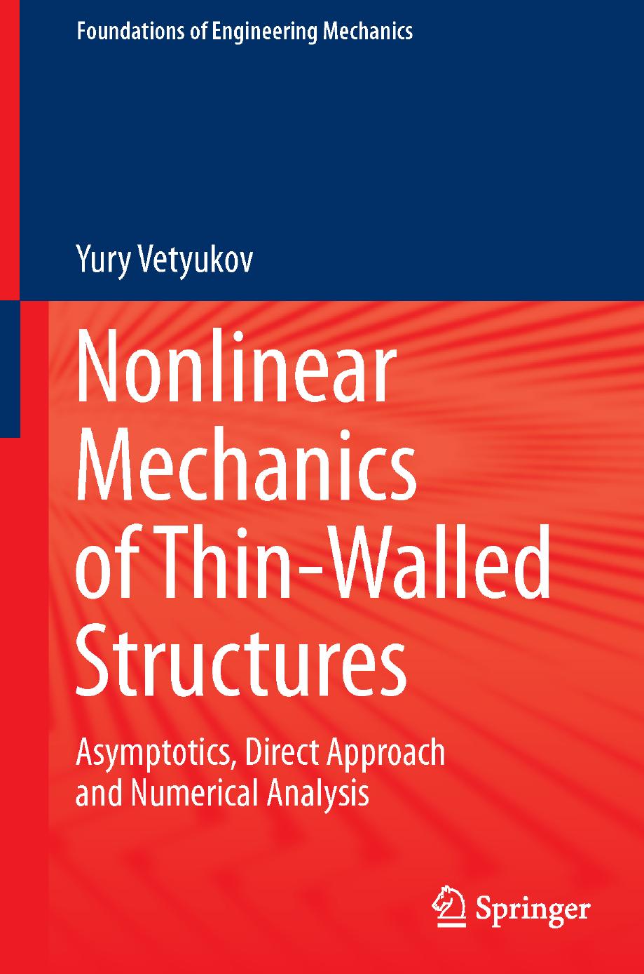 Nonlinear Mechanics of Thin-Walled Structures: Asymptotics, Direct Approach and Numerical Analysis by Unknow