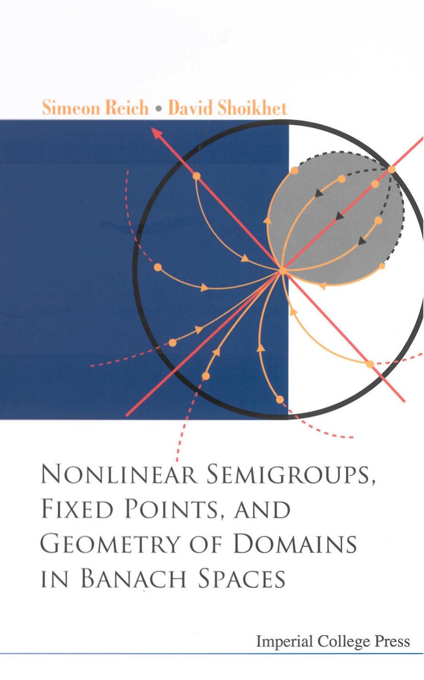 Nonlinear Semigroups, Fixed Points, and Geometry of Domains in Banach Spaces by Simeon Reich David Shoikhet