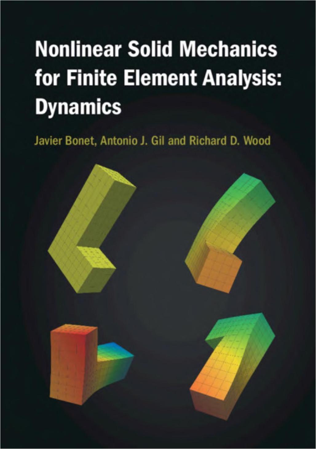 Nonlinear Solid Mechanics for Finite Element Analysis: Dynamics by Javier Bonet Antonio J. Gil Richard D. Wood