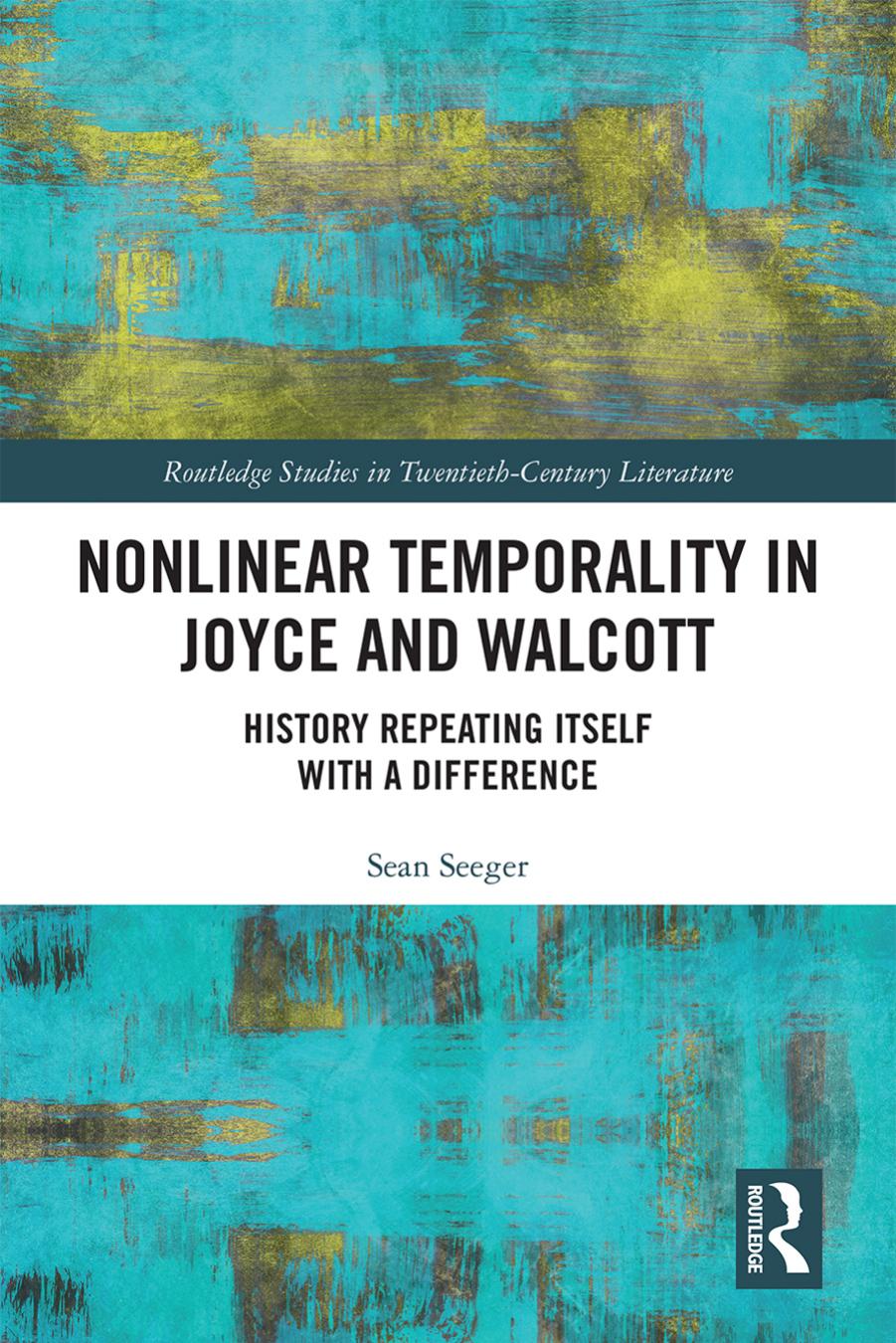 Nonlinear Temporality in Joyce and Walcott: History Repeating Itself with a Difference by Sean Seeger