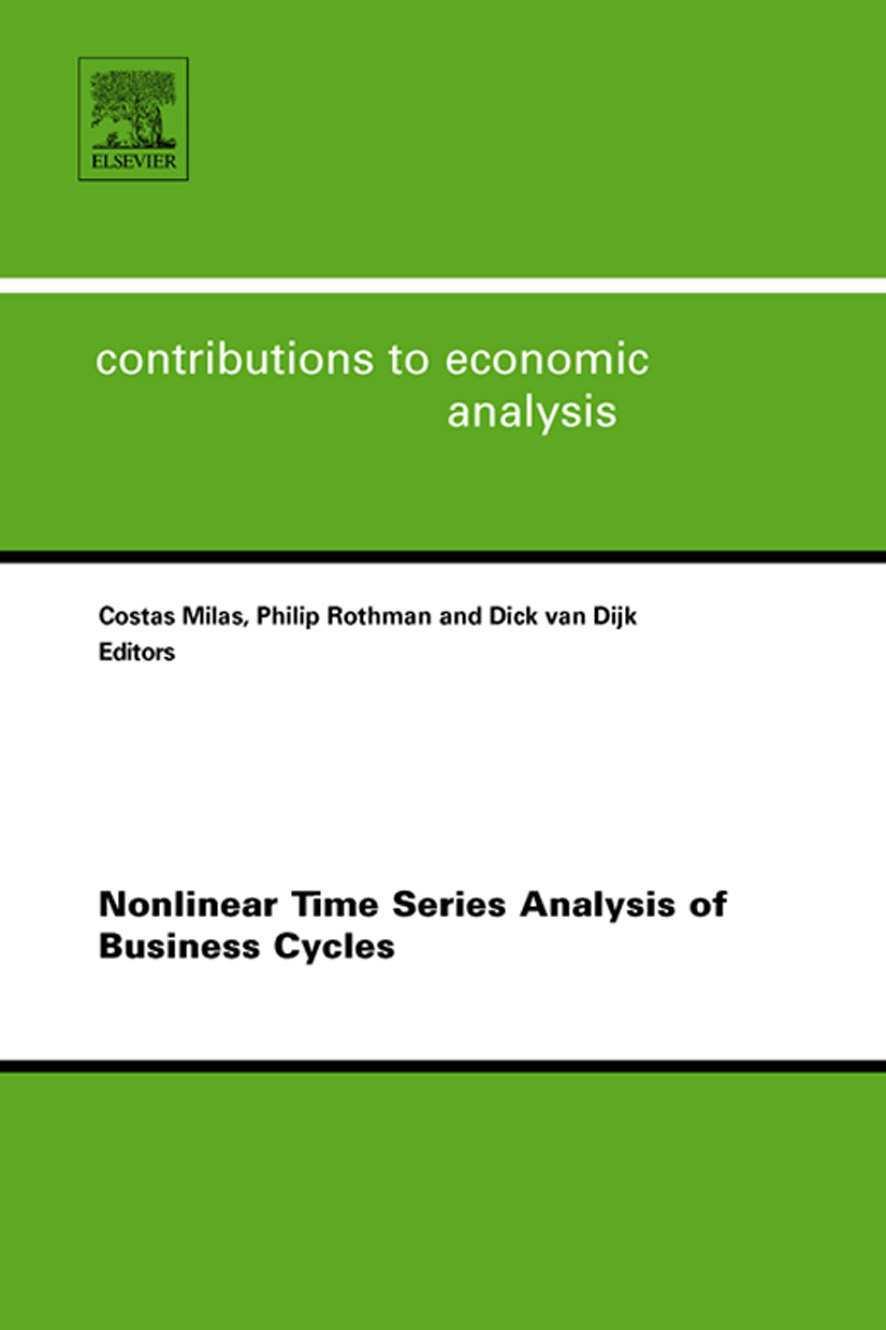 Nonlinear Time Series Analysis Of Business Cycles by Milas C. Rothman P. Van Dijk D
