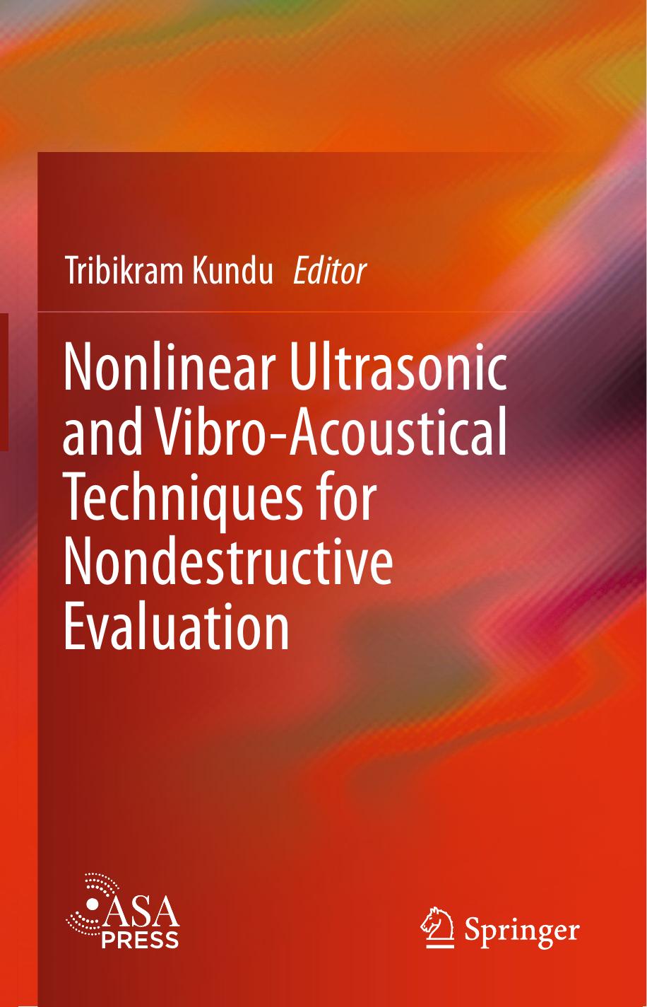 Nonlinear Ultrasonic and Vibro-Acoustical Techniques for Nondestructive Evaluation by Tribikram Kundu