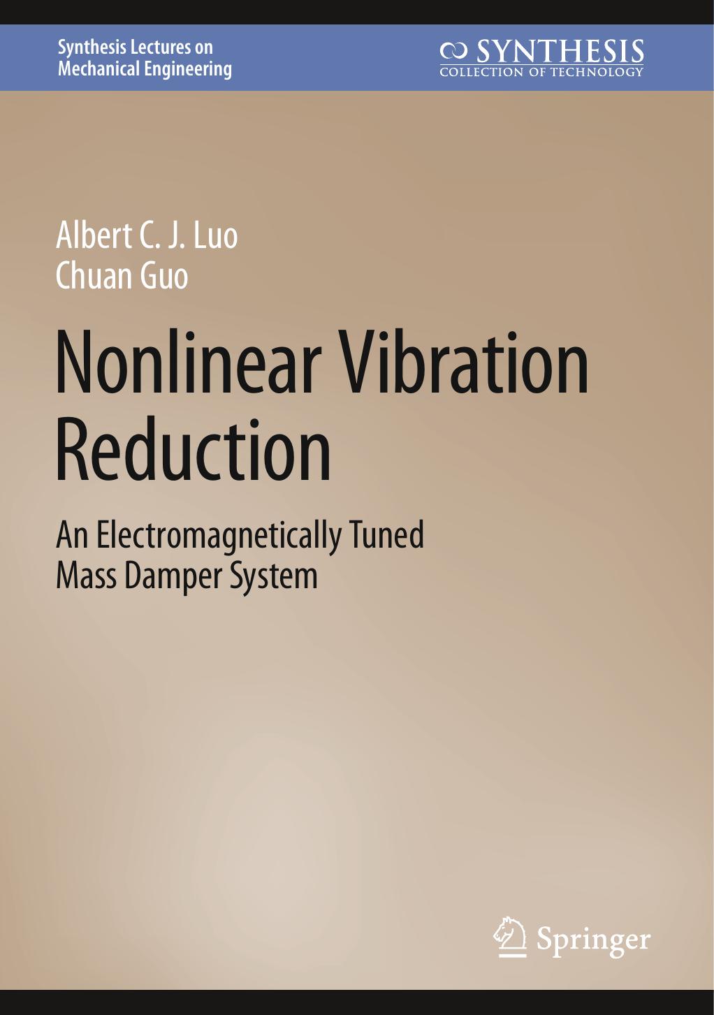 Nonlinear Vibration Reduction: An Electromagnetically Tuned Mass Damper System by Albert C. J. Luo Chuan Guo