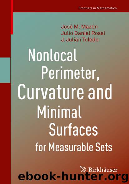 Nonlocal Perimeter, Curvature and Minimal Surfaces for Measurable Sets by José M. Mazón & Julio Daniel Rossi & J. Julián Toledo