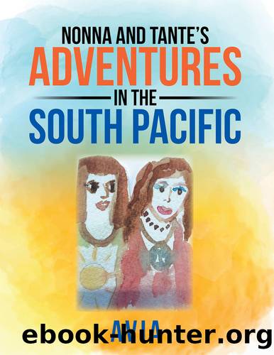 Nonna and Tante's Adventures in the South Pacific by Avia