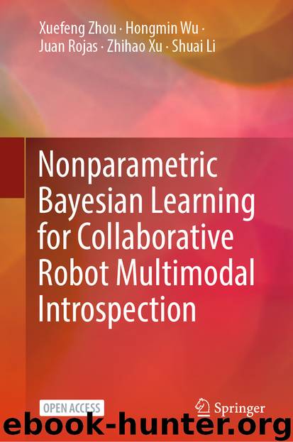 Nonparametric Bayesian Learning for Collaborative Robot Multimodal Introspection by Xuefeng Zhou & Hongmin Wu & Juan Rojas & Zhihao Xu & Shuai Li