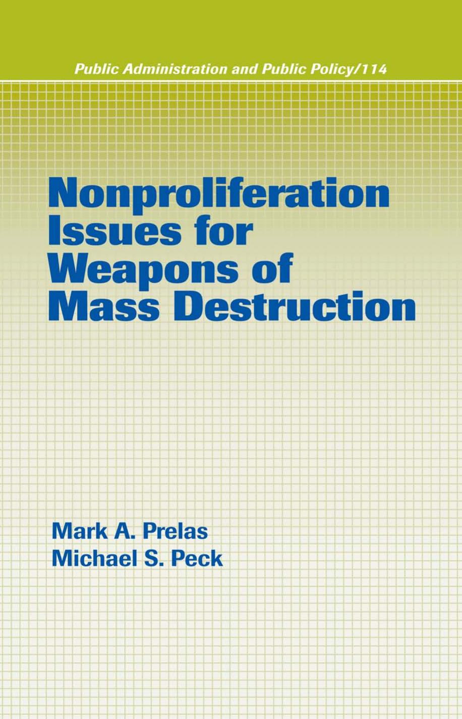 Nonproliferation issues for weapons of mass destruction by Prelas Mark Antonio; Peck Michael S