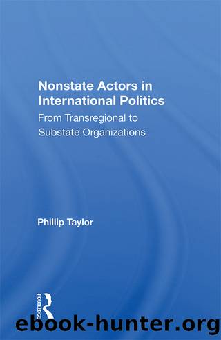 Nonstate Actors in International Politics: From Transregional to Substate Organizations by Phillip Taylor