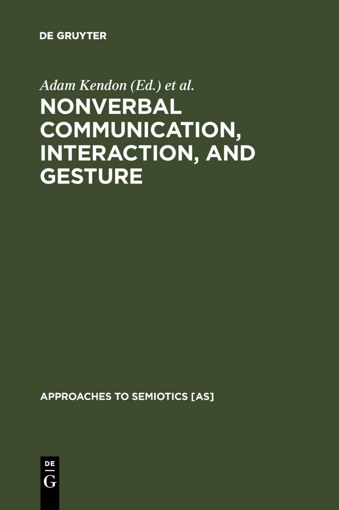 Nonverbal Communication, Interaction, and Gesture: Selections from Semiotica by Adam Kendon (ed.)