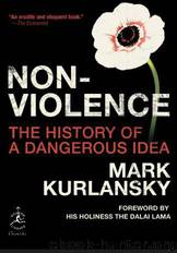 Nonviolence: The History of a Dangerous Idea by Mark Kurlansky