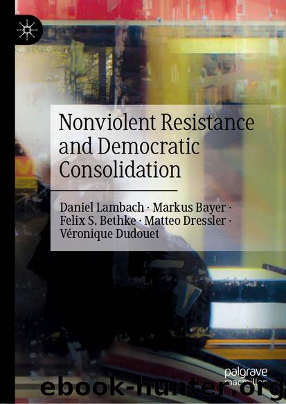 Nonviolent Resistance and Democratic Consolidation by Daniel Lambach & Markus Bayer & Felix S. Bethke & Matteo Dressler & Véronique Dudouet