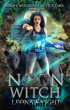 Noon Witch (Midlife Witches of Devilâs Lake Book 1): A Paranormal Women's Fiction Novel (Midlife Witches of Devil's Lake) by Leona Knight